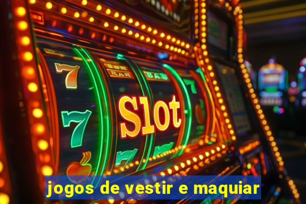 jogos de vestir e maquiar